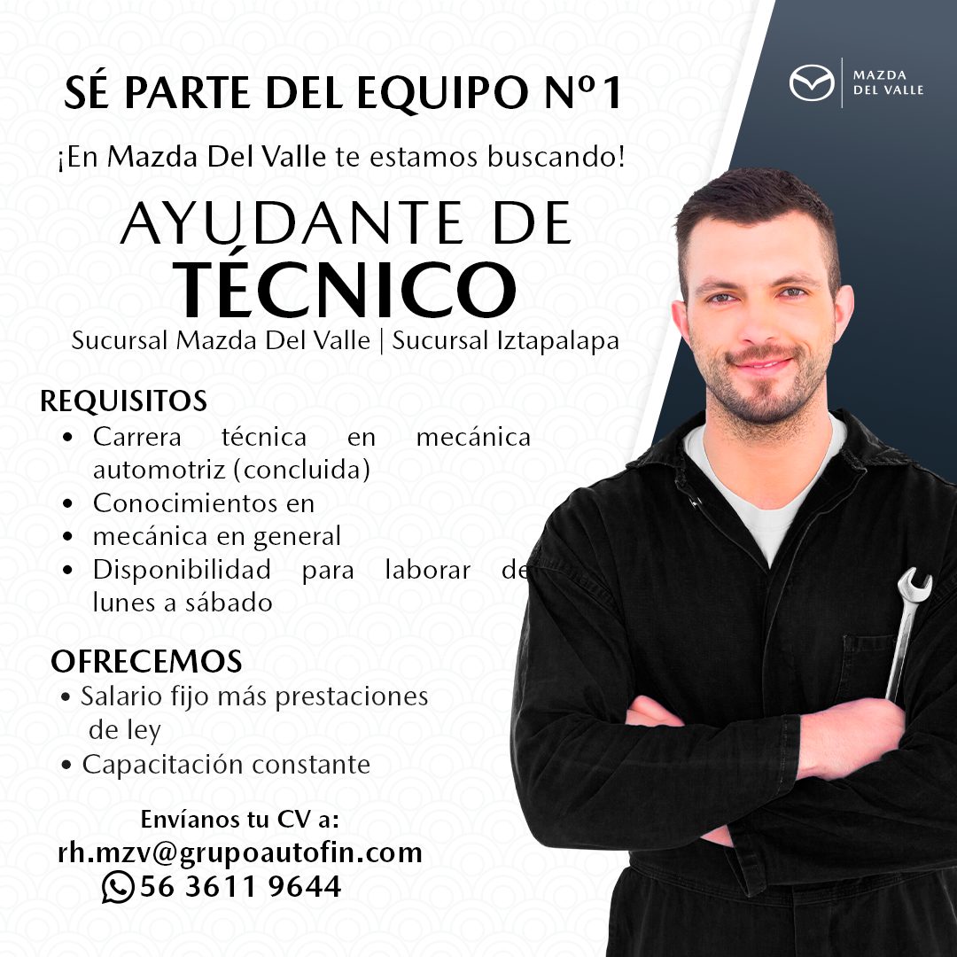 Banner del anuncio de la vacante: SÉ PARTE DEL EQUIPO N° 1 · ¡En Mazda Del Valle te estamos buscando! · AYUDANTE DE · TECNICO · Sucursal Mazda Del Valle Sucursal Iztapalapa ·