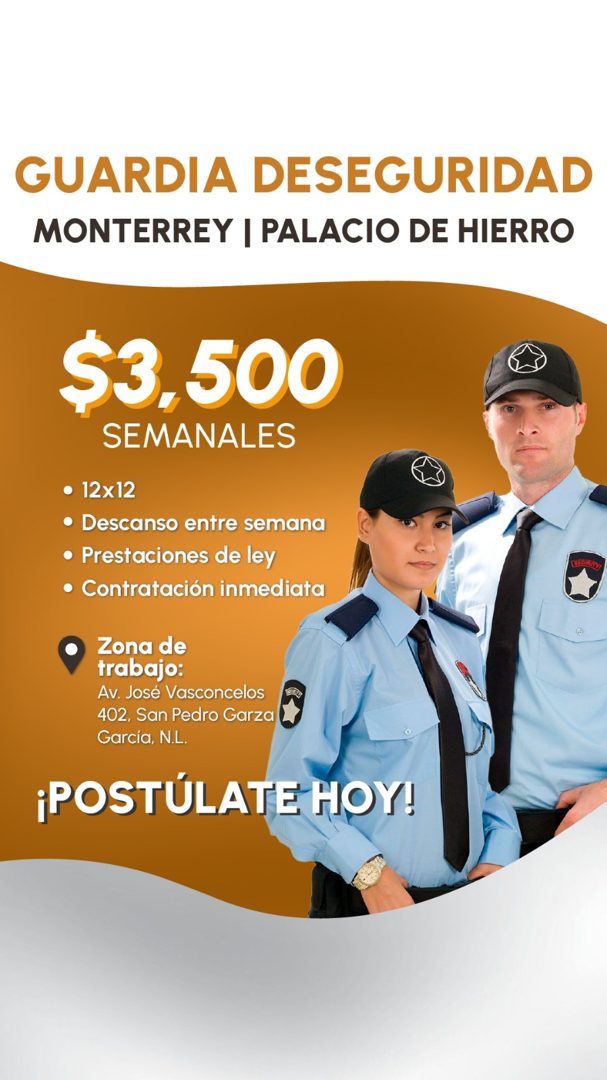 Banner del anuncio de la vacante: GUARDIA DESEGURIDAD · MONTERREY | PALACIO DE HIERRO · $3,500 · SEMANALES · • 12x12 · • Descanso entre semana · • Prestaciones de ley · • Con