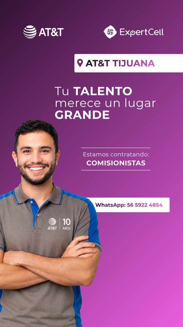 Banner del anuncio de la vacante: AT&T · ExpertCell · • AT&T TIJUANA · Tu TALENTO · merece un lugar · GRANDE · Estamos contratando: · COMISIONISTAS · WhatsApp: 56 5922 4854 ·