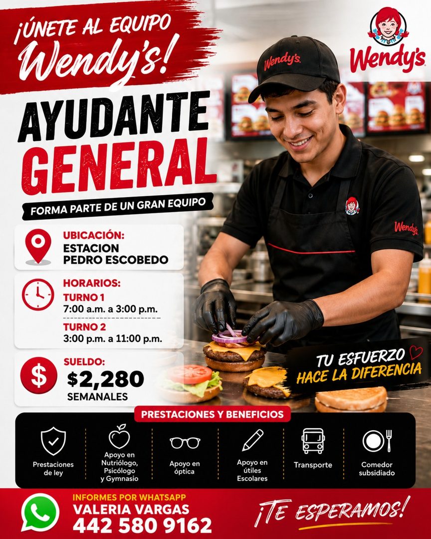 Banner del anuncio de la vacante: ¡ÚNETE AL EQUIPO · Wendy's! · AYUDANTE · GENERAL · FORMA PARTE DE UN GRAN EQUIPO · UBICACIÓN: · ESTACION · PEDRO ESCOBEDO · HORARIOS: · TURN