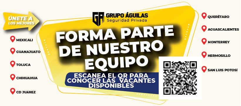 Banner del anuncio de la vacante: UNETE A · LOS MEJORES · MEXICALI · GUANAJUATO · TOLUCA · CHIHUAHUA · CD JUÁREZ · GRUPO ÁGUILAS · Seguridad Privada · FORMA PARTE · DE NUESTR