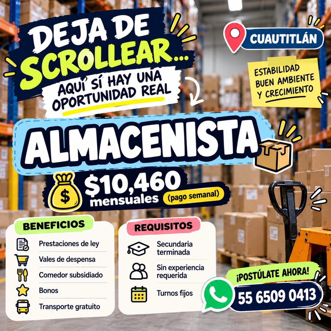 Banner del anuncio de la vacante: DEJA DE · ESCROLLEAR... · AQUÍ SÍ HAY UNA · OPORTUNIDAD REAL · ALMACENISTA · $10,460 · mensuales · (pago semanal) · BENEFICIOS · REQUISITOS 