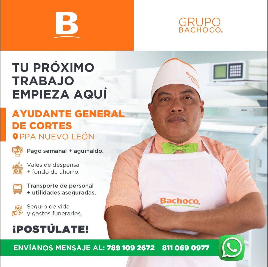 Banner del anuncio de la vacante: GRUPO · BACHOCO. · TU PRÓXIMO · TRABAJO · EMPIEZA AQUÍ · AYUDANTE GENERAL · DE CORTES · OPPA NUEVO LEÓN · Pago semanal + aguinaldo. · Vales 