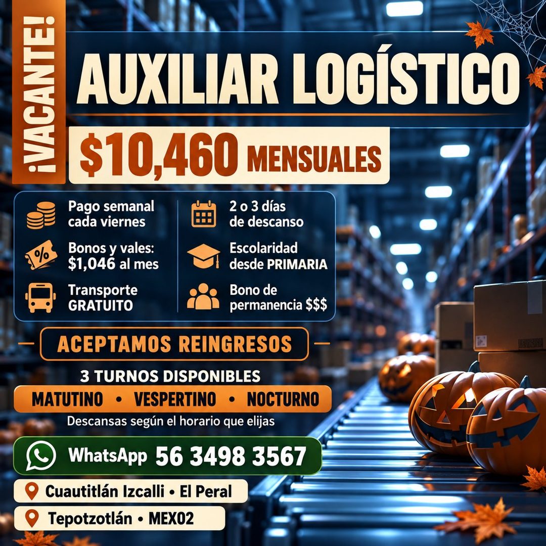 Banner del anuncio de la vacante: ¡VACANTE! · AUXILIAR LOGÍSTICO · $10,460 MENSUALES · Pago semanal · 2 o 3 días · cada viernes · de descanso · Bonos y vales: · Escolaridad ·