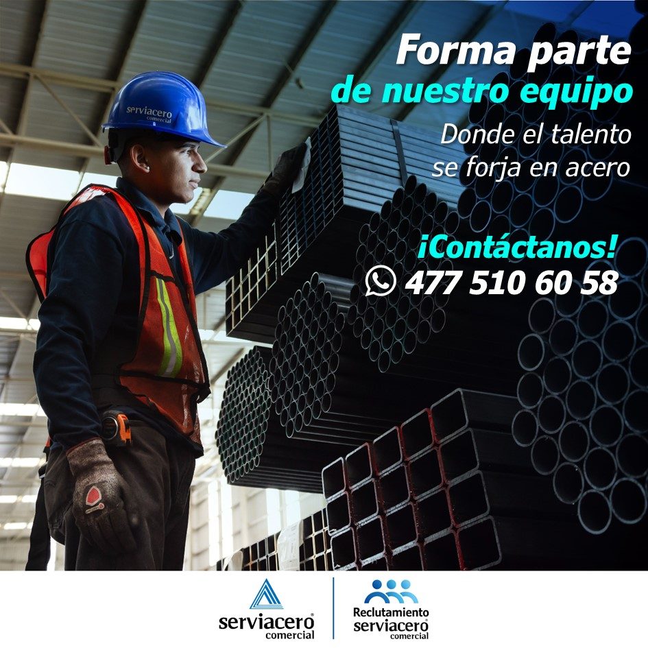 Banner del anuncio de la vacante: serviacero · Forma parte · de nuestro equipo · Donde el talento · se forja en acero · ¡Contáctanos! · 477 510 60 58 · serviacero · comercial