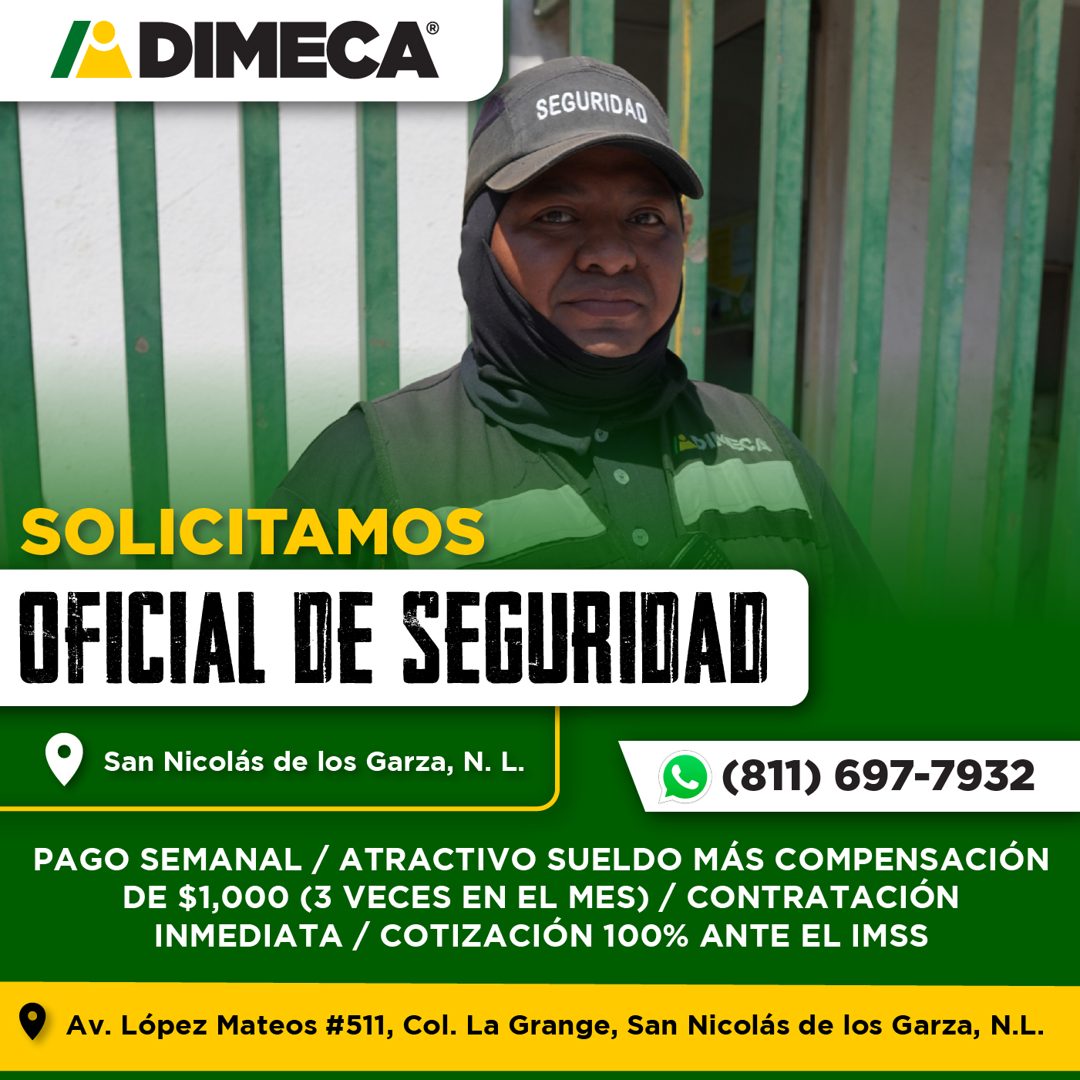 Banner del anuncio de la vacante: I DIMECA® · SEGURIDAD · SOLICITAMOS · OFICIAL DE SEGURIDAD · San Nicolás de los Garza, N. L. · • (811) 697-7932 · PAGO SEMANAL / ATRACTIVO S