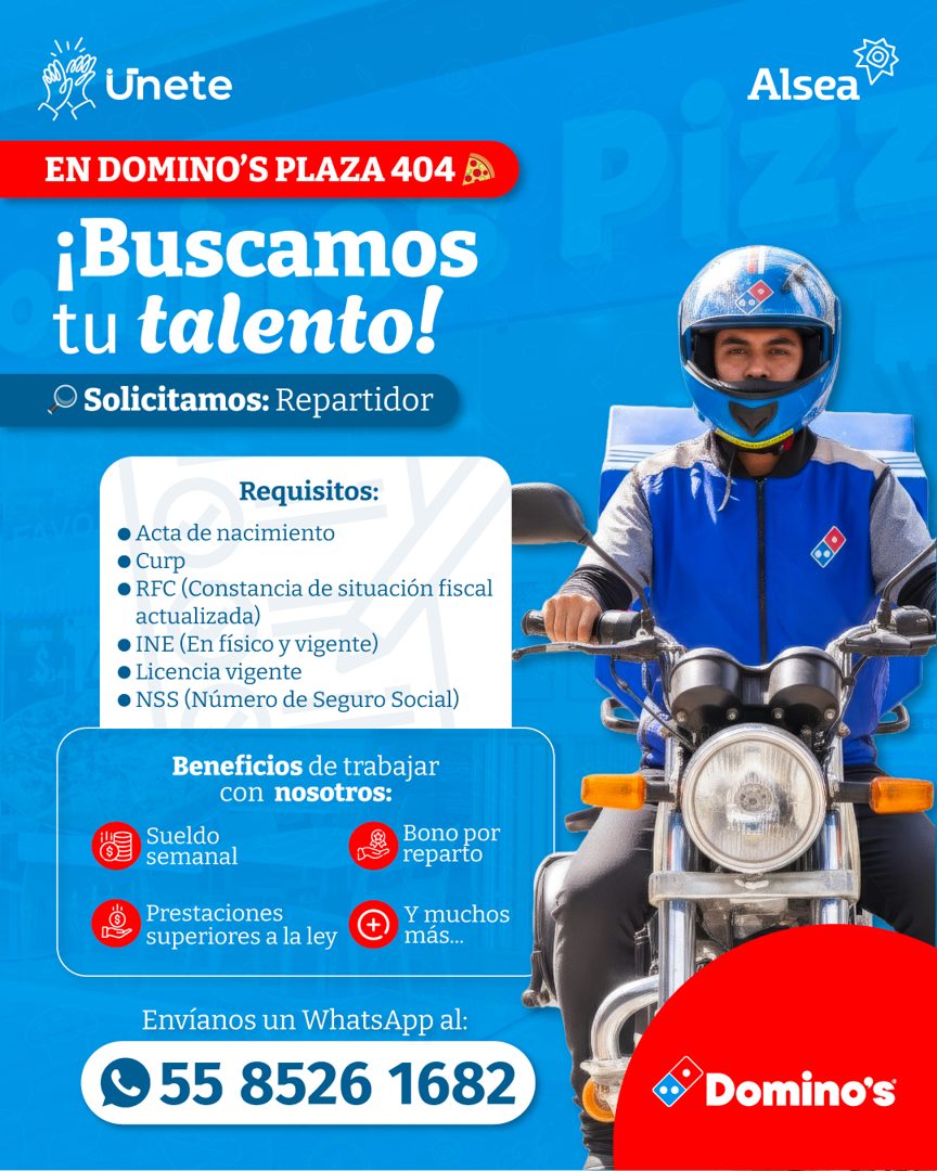 Banner del anuncio de la vacante: Unete · EN DOMINO'S PLAZA 404 · ¡Buscamos · tu talento! · • Solicitamos: Repartidor · Alsea · Requisitos: · • Acta de nacimiento · • Curp · 