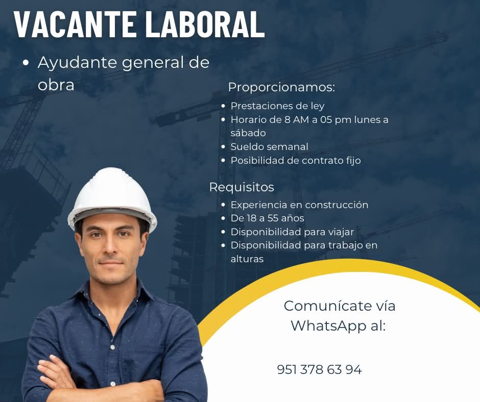 Banner del anuncio de la vacante: VACANTE LABORAL · • Ayudante general de · obra · Proporcionamos: · • Prestaciones de ley · • Horario de 8 AM a 05 pm lunes a · sábado · • Su
