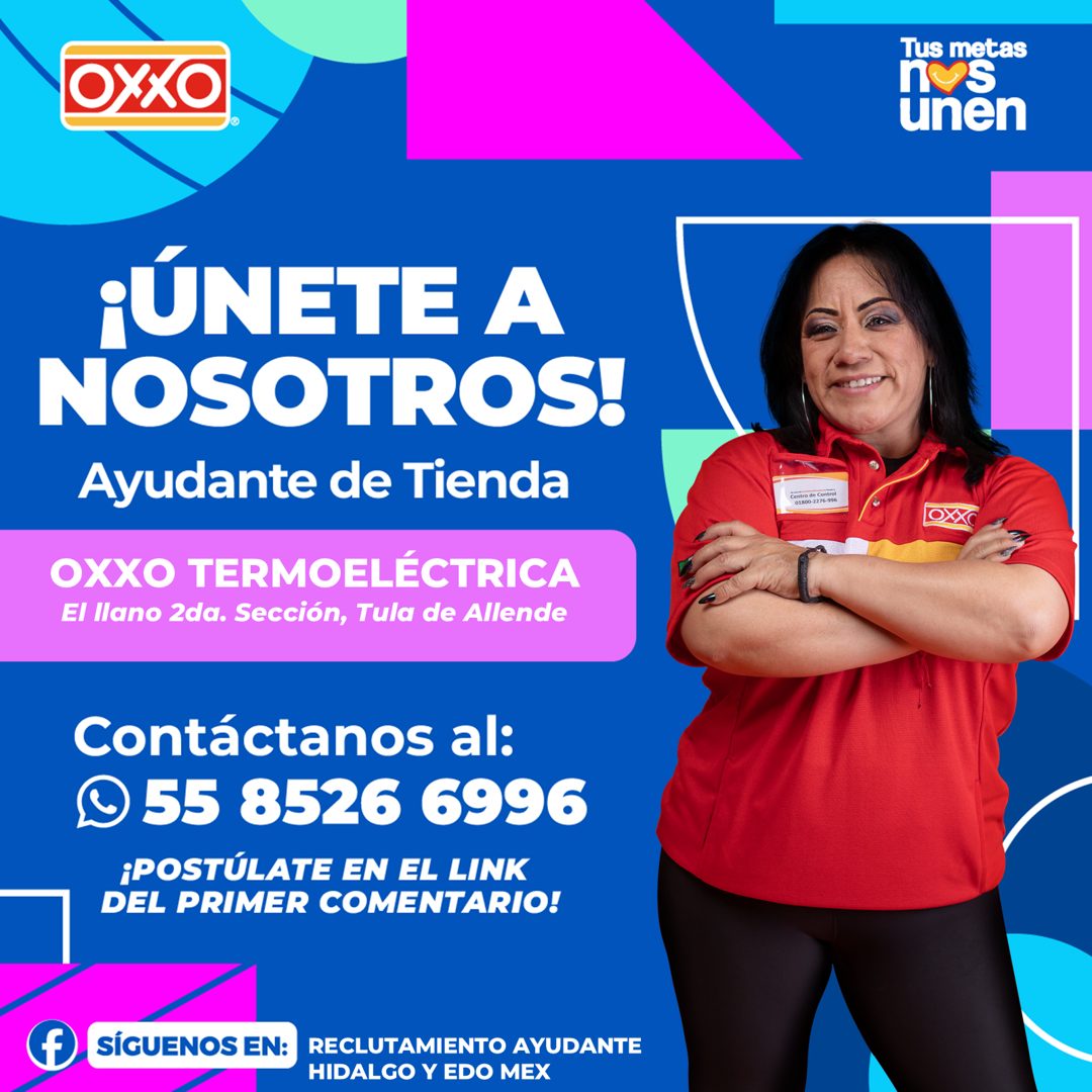Banner del anuncio de la vacante: OXXO · ¡ÚNETE A · NOSOTROS! · Ayudante de Tienda · OXXO TERMOELÉCTRICA · El llano 2da. Sección, Tula de Allende · Contáctanos al: · © 55 852