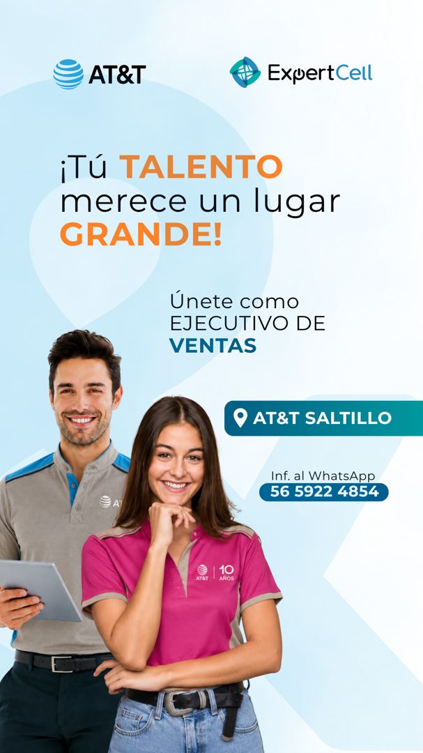Banner del anuncio de la vacante: AT&T · ExuertCell · ¡Tú TALENTO · merece un lugar · GRANDE! · Únete como · EJECUTIVO DE · VENTAS · O AT&T SALTILLO · Inf. al WhatsApp · 56 5