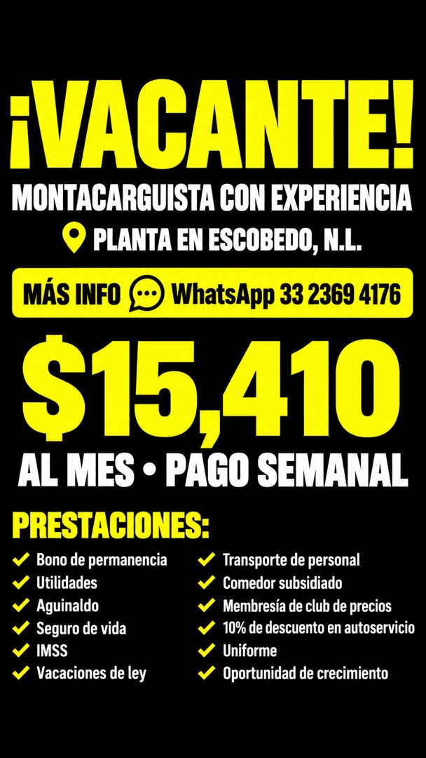 Banner del anuncio de la vacante: ¡VACANTE! · MONTACARGUISTA CON EXPERIENCIA · © PLANTA EN ESCOBEDO, N.L. · MÁS INFO · WhatsApp 33 2369 4176 · $15,410 · AL MES • PAGO SEMANAL