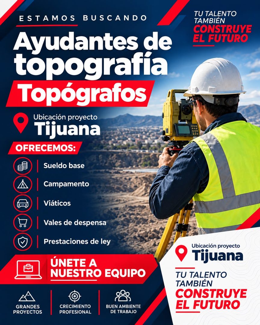 Banner del anuncio de la vacante: ESTAMOS · BUSCANDO · Ayudantes de · topografia · Topógrafos · Ubicación proyecto · Tijuana · OFRECEMOS: · Sueldo base · Campamento · Viático