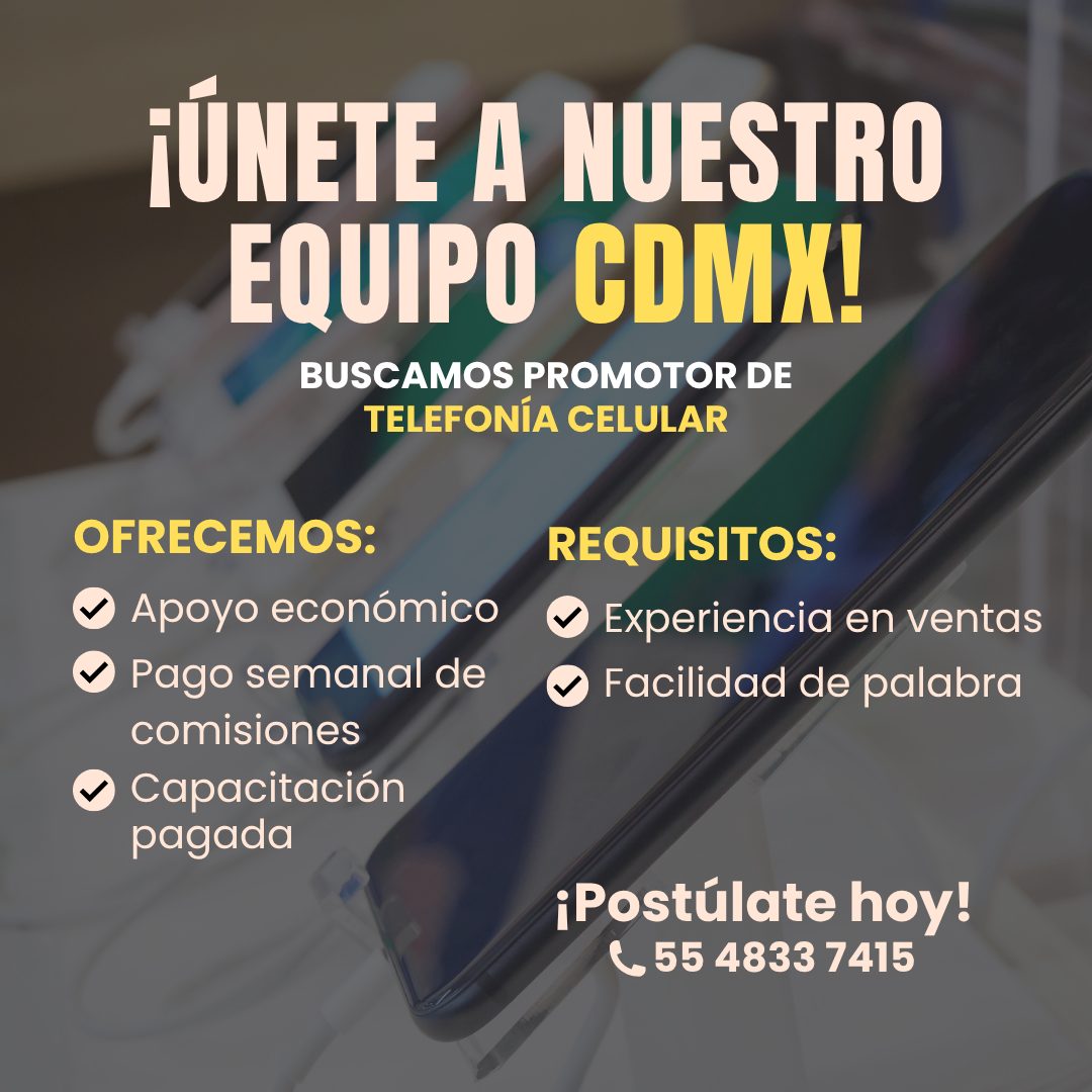 Banner del anuncio de la vacante: ¡ÚNETE A NUESTRO · EQUIPO CDMX! · BUSCAMOS PROMOTOR DE · TELEFONÍA CELULAR · REQUISITOS: · • Experiencia en ventas · Facilidad de palabra · 