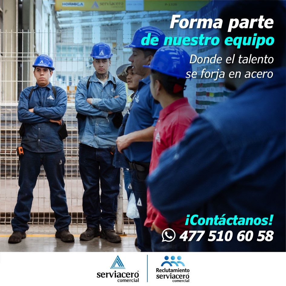 Banner del anuncio de la vacante: serviacero · Forma parte · de nuestro equipo · Donde el talento · se forja en acero · ¡Contáctanos! · 477 510 60 58 · serviacero · comercial