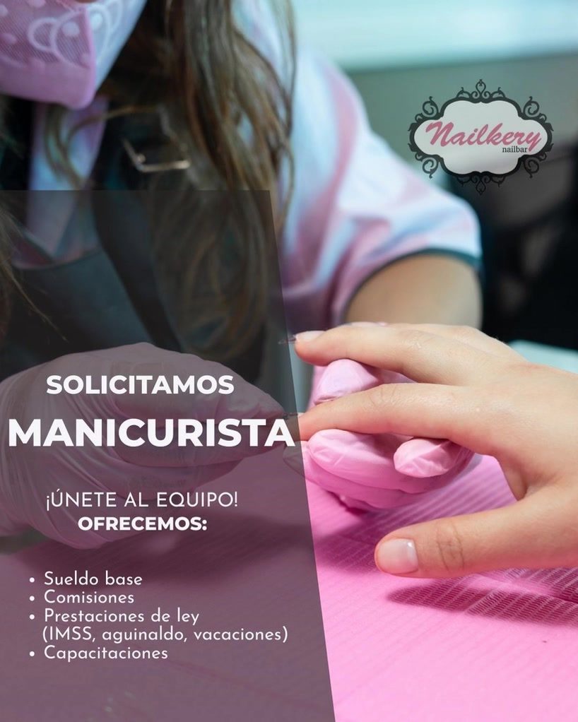 Banner del anuncio de la vacante: Nailkery · nailbar · SOLICITAMOS · MANICURISTA · ¡ÚNETE AL EQUIPO! · OFRECEMOS: · • Sueldo base · • Comisiones · • Prestaciones de ley · (IM
