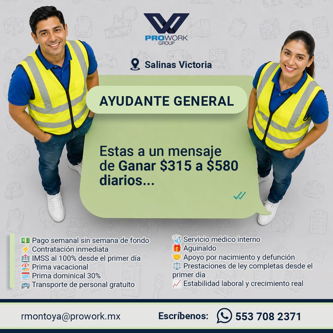 Banner del anuncio de la vacante: PROWORK · GROUP · @ Salinas Victoria · AYUDANTE GENERAL · Estas a un mensaje · de Ganar $315 a $580 · diarios... · a Pago semanal sin semana