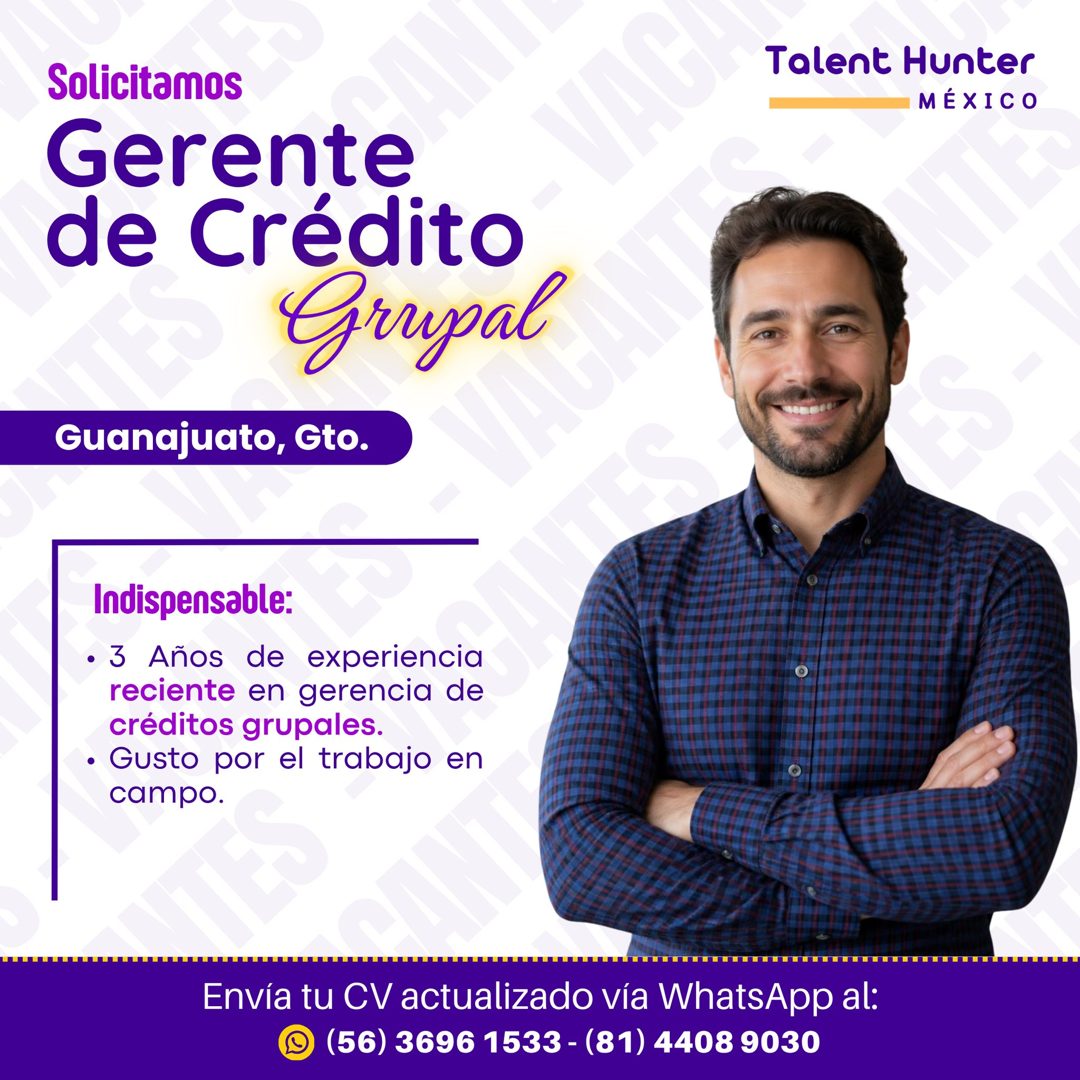 Banner del anuncio de la vacante: Solicitamos · Gerente · de Crédito · Grupal · Guanajuato, Gto. · Talent Hunter · MÉXICO · $'. · Indispensable: · • 3 Años de experiencia · r