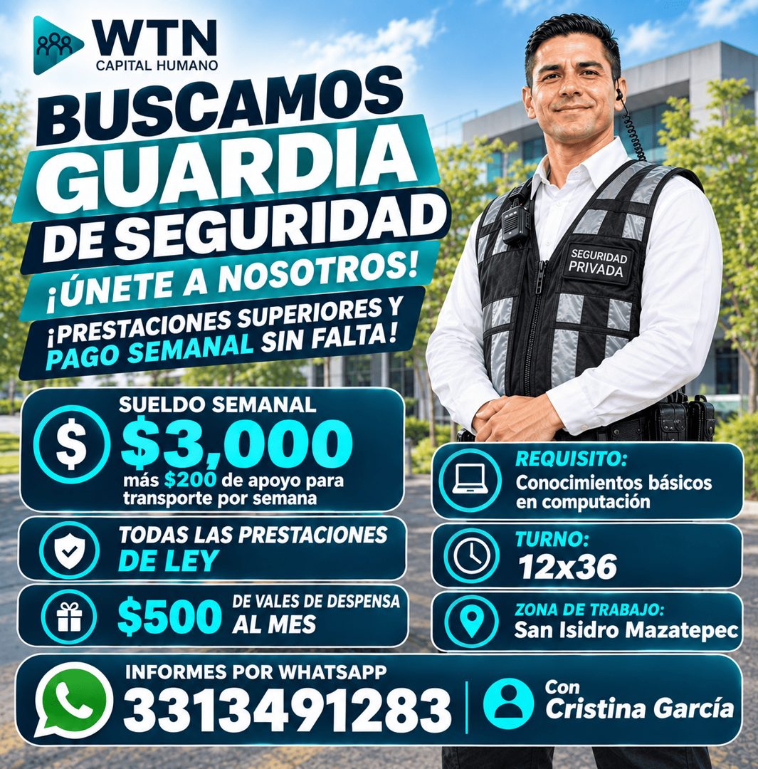 Banner del anuncio de la vacante: WTN · CAPITAL HUMANO · BUSCAMOS · GUARDIA · DE SEGURIDAD · ¡ÚNETE A NOSOTROS! · ¡PRESTACIONES SUPERIORES Y · PAGO SEMANAL SIN FALTA! · SUELD