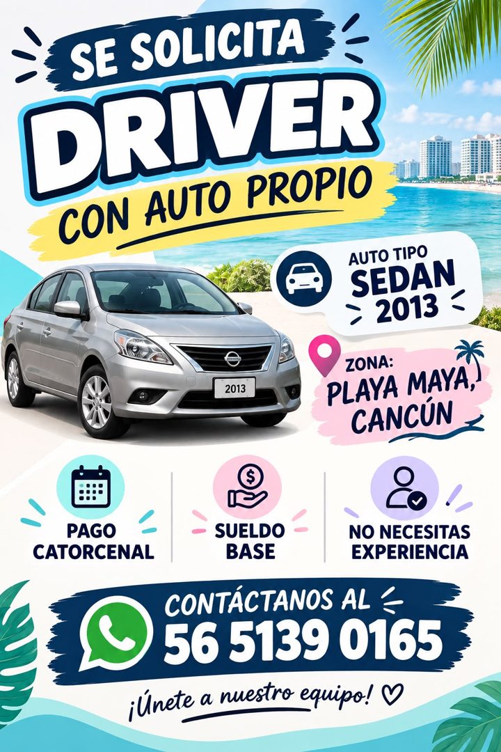 Banner del anuncio de la vacante: SE SOLICITA · DRIVER · CON AUTO PROPIO · AUTO TIPO · SEDAN · 2013 · 2013 · ZONA: · PLAYA MAYA, · CANCÚN · PAGO · CATORCENAL · SUELDO · BASE 