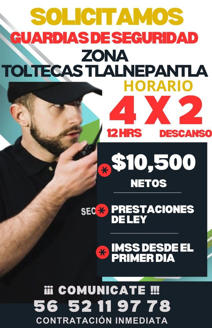 Banner del anuncio de la vacante: SOLICITAMOS · GUARDIAS DE SEGURIDAD · ZONA · TOLTECAS TLALNEPANTLA · HORARIO · 4 X 2 · 12HRS · DESCANSO · © $10,500 · NETOS · SEC * · PRESTA
