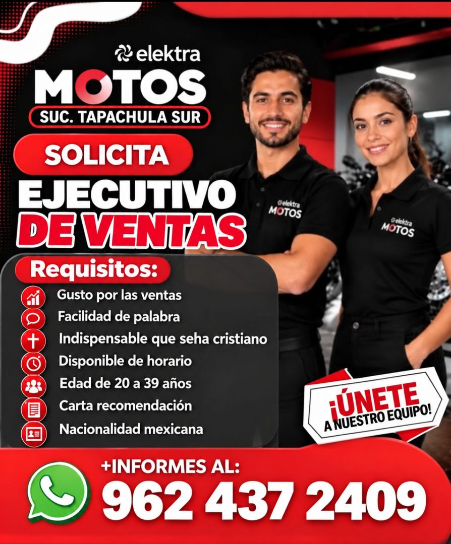 Banner del anuncio de la vacante: d elektra · MOTOS · SUC. TAPACHULA SUR · SOLICITA · EJECUTIVO · DE VENTAS · Requisitos: · Gusto por las ventas · Facilidad de palabra · Indi