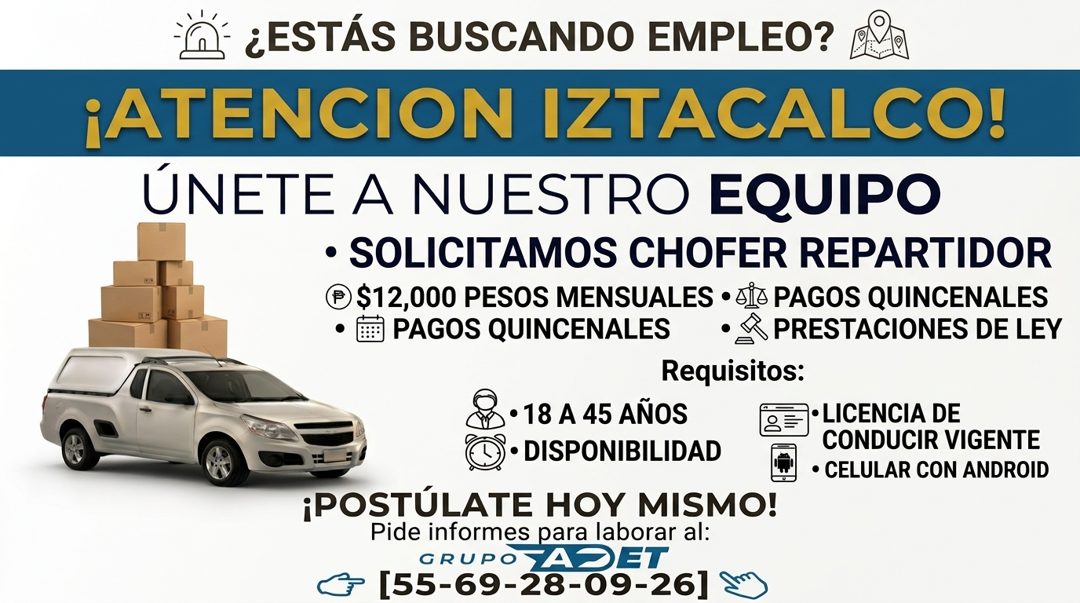Banner del anuncio de la vacante: ® ¿ESTÁS BUSCANDO EMPLEO? · ¡ATENCION IZTACALCO! · ÚNETE A NUESTRO EQUIPO · • SOLICITAMOS CHOFER REPARTIDOR · $12,000 PESOS MENSUALES • 5 · 