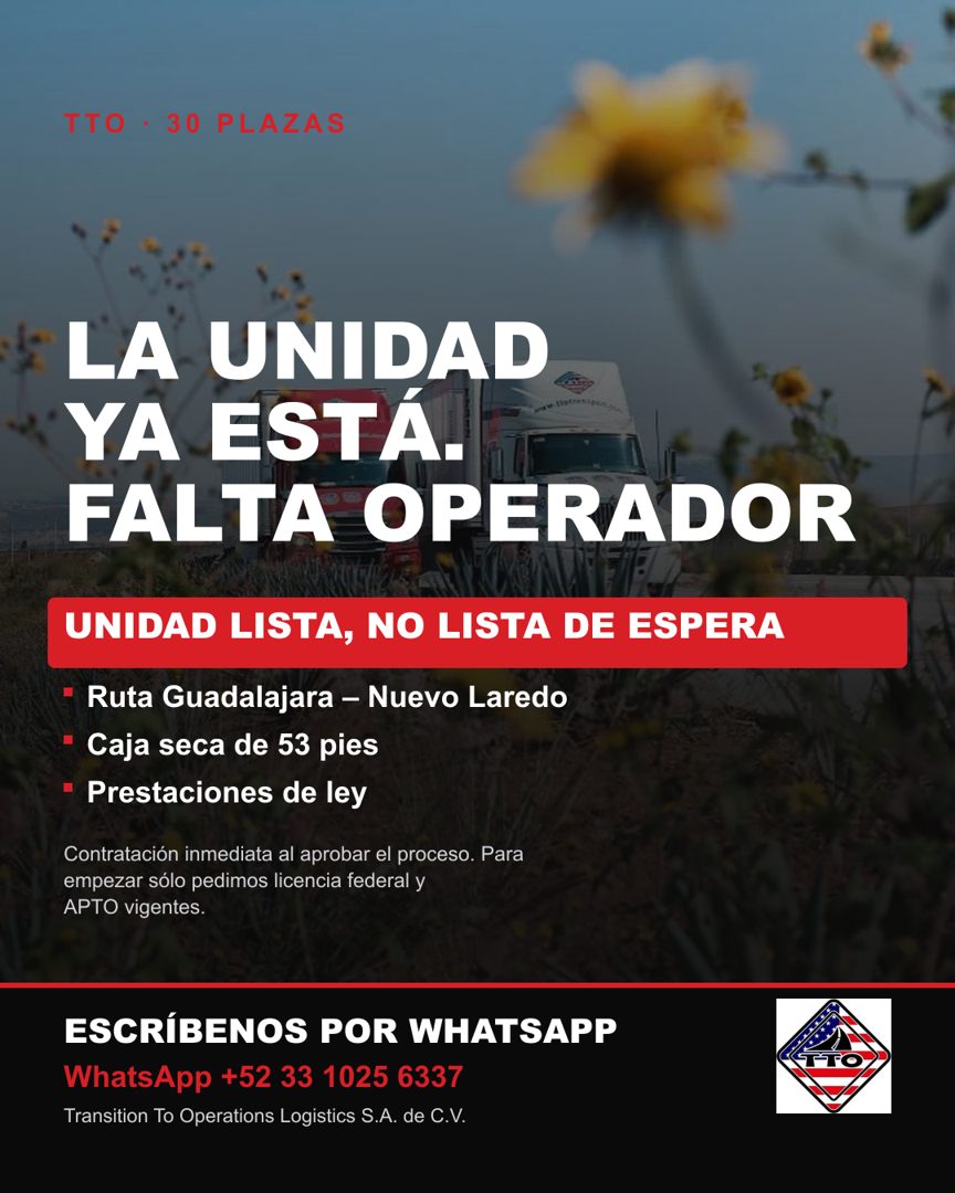 Banner del anuncio de la vacante: TTO • 30 PLAZAS · LA UNIDAD · YA ESTÁ. · FALTA OPERADOR · UNIDAD LISTA, NO LISTA DE ESPERA · • Ruta Guadalajara - Nuevo Laredo · • Caja seca