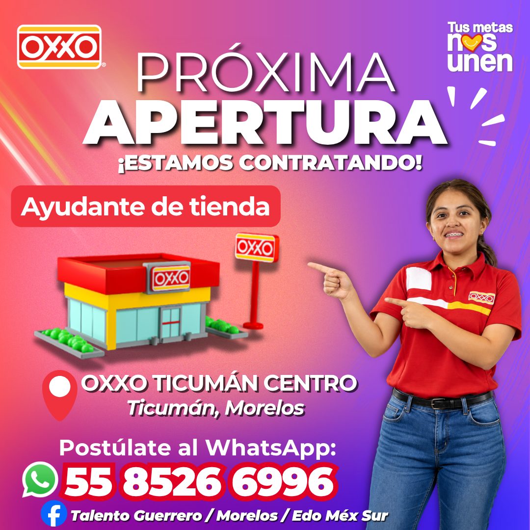 Banner del anuncio de la vacante: OXXO · PRÓXIMA · APERTURA' · ¡ESTAMOS CONTRATANDO! · Ayudante de tienda · OXXO · Tus metas · unen · DXXO · OXXO TICUMÁN CENTRO · Ticumán, Mo