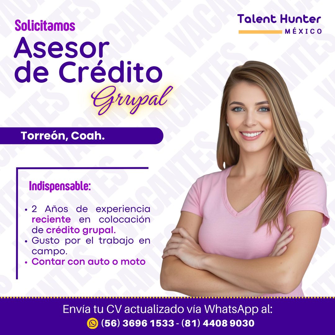 Banner del anuncio de la vacante: Solicitamos · Asesor · de Crédito · grupal · Torreón, Coah. · ICANTEC · Talent Hunter · MÉXICO · Indispensable: · • 2 Años de experiencia · 