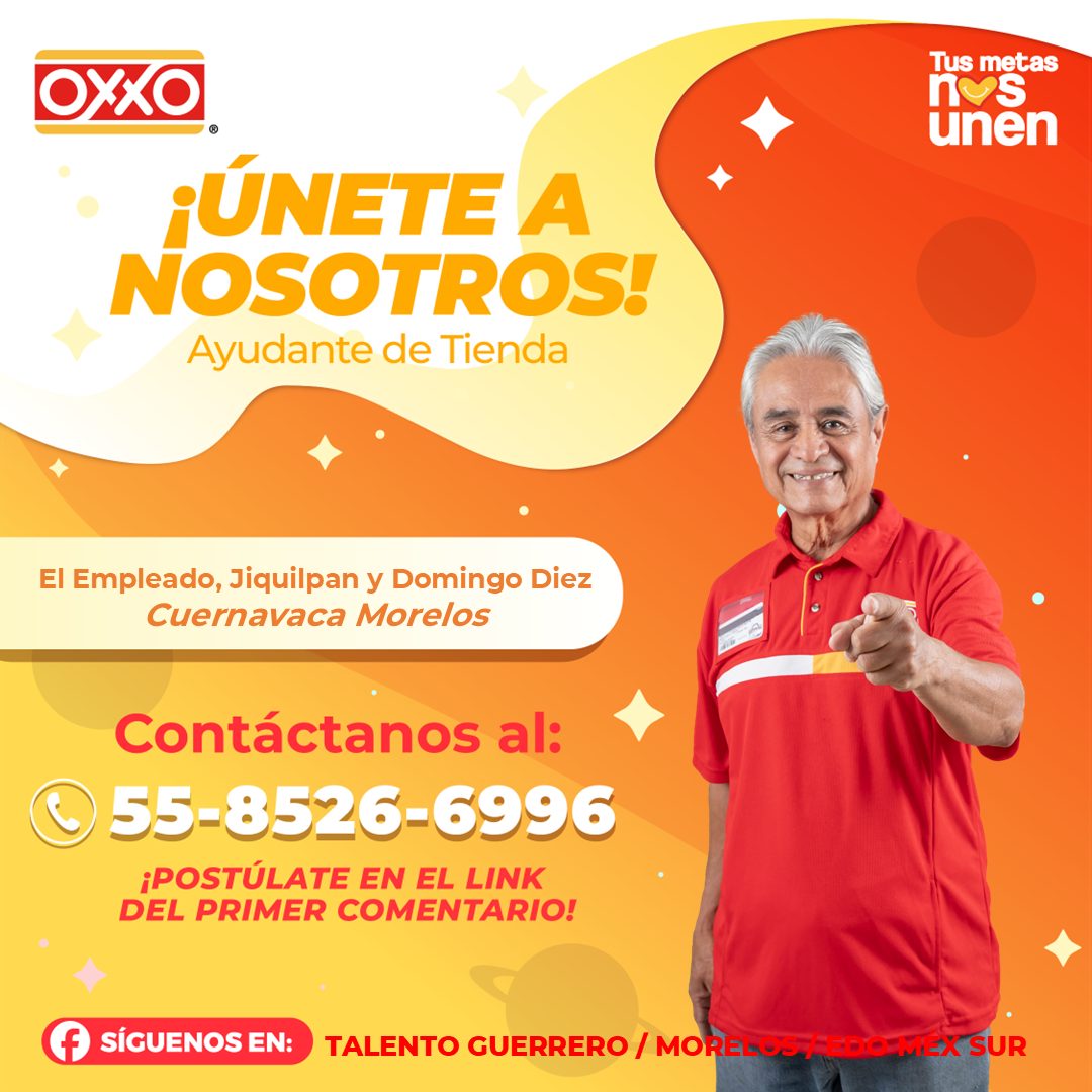 Banner del anuncio de la vacante: Tus metas · OXXO · ¡ÚNETE A · NOSOTROS! · Ayudante de Tienda · El Empleado, Jiquilpan y Domingo Diez · Cuernavaca Morelos · Contáctanos al: 
