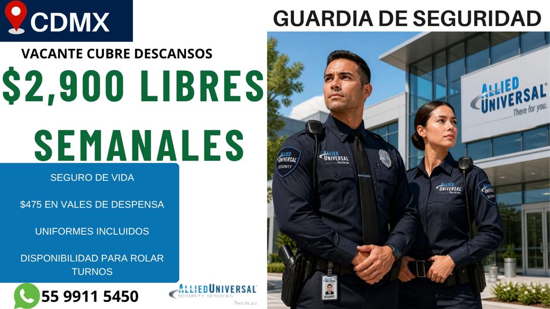 Banner del anuncio de la vacante: CDMX · VACANTE CUBRE DESCANSOS · $2,900 LIBRES · SEMANALES · SEGURO DE VIDA · GUARDIA DE SEGURIDAD · ALLED · UNIVERSAL · There for you. · AL