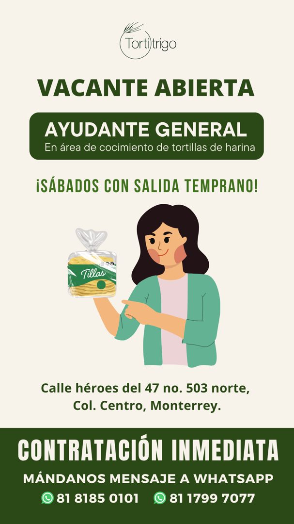 Banner del anuncio de la vacante: Tortitrigo · VACANTE ABIERTA · AYUDANTE GENERAL · En área de cocimiento de tortillas de harina · ¡SÁBADOS CON SALIDA TEMPRANO! · Tillas · Ca