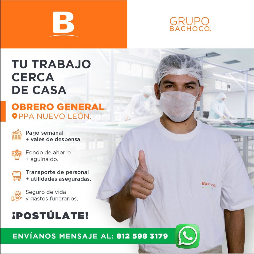 Banner del anuncio de la vacante: B · GRUPO · BACHOCO. · TU TRABAJO · CERCA · DE CASA · OBRERO GENERAL · OPPA NUEVO LEÓN. · Pago semanal · + vales de despensa. · Fondo de aho