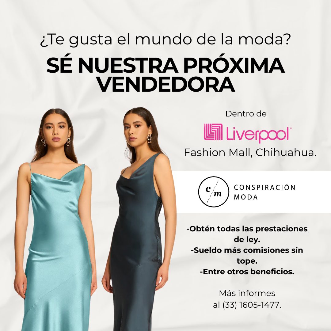 Banner del anuncio de la vacante: ¿Te gusta el mundo de la moda? · SÉ NUESTRA PRÓXIMA · VENDEDORA · Dentro de · Ill Liverpool · Fashion Mall, Chihuahua. · C · /m · CONSPIRACI