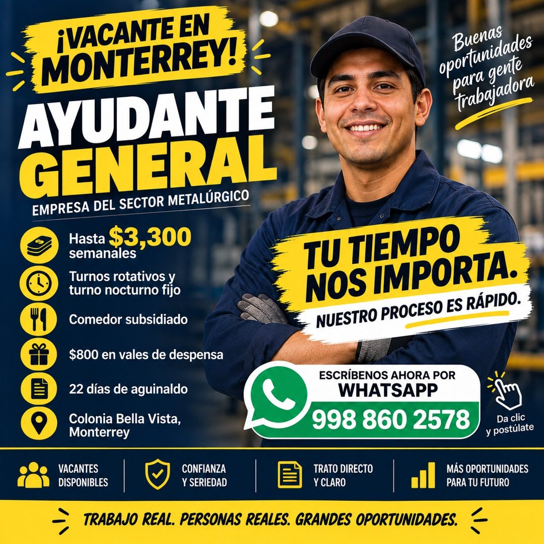 Banner del anuncio de la vacante: ¡VACANTE EN · MONTERREY! · AYUDANTE · GENERAL · EMPRESA DEL SECTOR METALÚRGICO · Hasta · semanales · $3,300 · Turnos rotativos y · turno noc