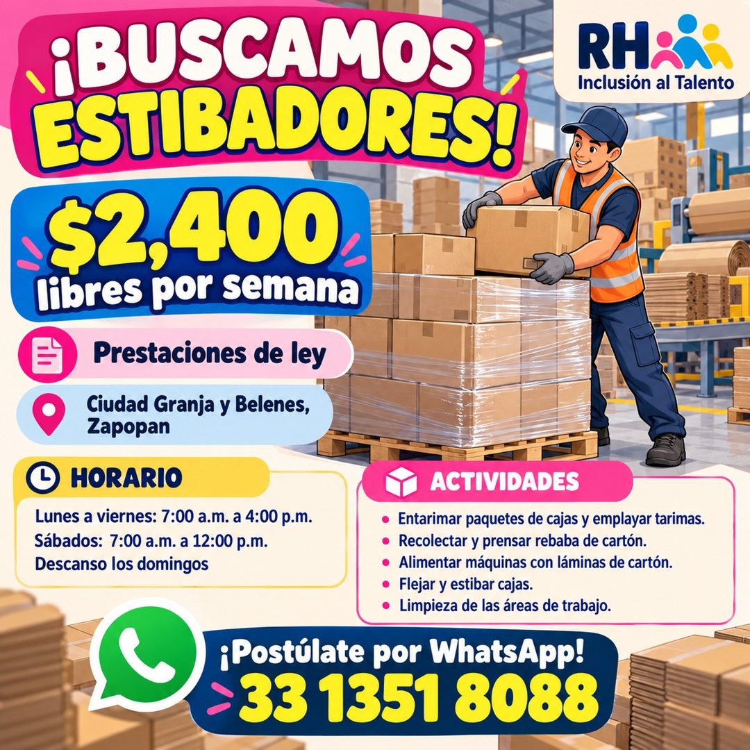 Banner del anuncio de la vacante: ¡BUSCAMOS · ESTIBADORES! · $2,400 · libres por semana · Prestaciones de ley · Ciudad Granja y Belenes, · Zapopan · HORARIO · Lunes a viernes