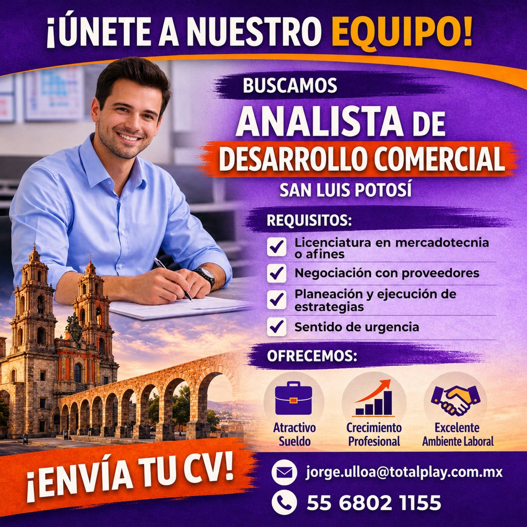 Banner del anuncio de la vacante: ¡ÚNETE A NUESTRO EQUIPO! · BUSCAMOS · ANALISTA DE · DESARROLLO COMERCIAL · SAN LUIS POTOSÍ · REQUISITOS: · Licenciatura en mercadotecnia · o