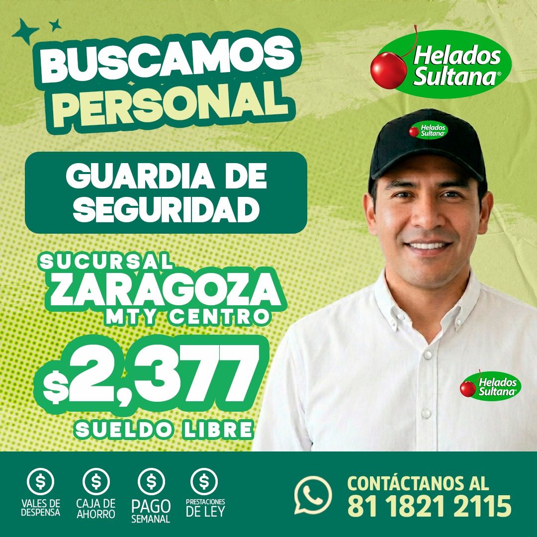 Banner del anuncio de la vacante: BUSCAMOS · PERSONAL · Helados · Sultana® · Helados · Sultana: · GUARDIA DE · SEGURIDAD · SUCURSAL · ZARAGOZA · MT.Y CENTRO · $2,310 · SUELDO