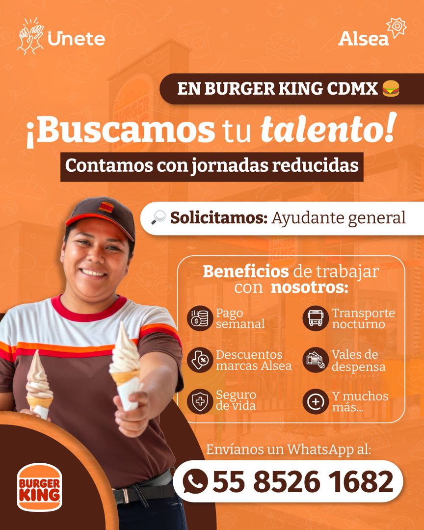 Banner del anuncio de la vacante: Unete · Alsea · EN BURGER KING CDMX C · ¡Buscamos tu talento! · Contamos con jornadas reducidas · Solicitamos: Ayudante general · + · Benefi
