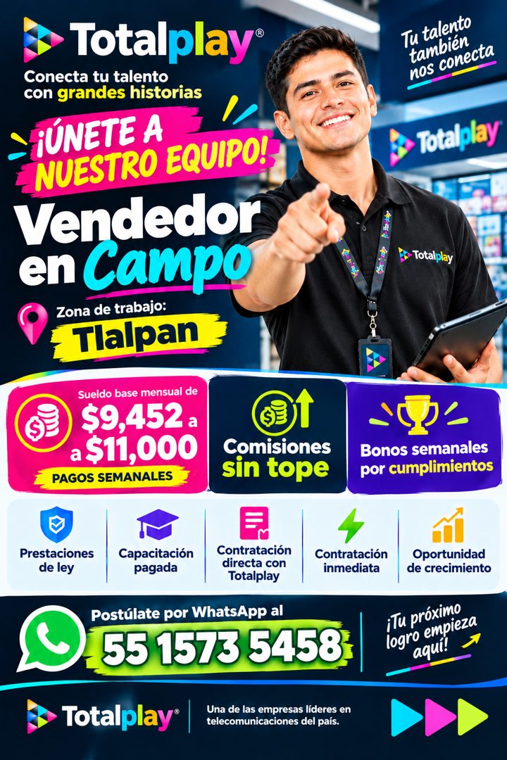 Banner del anuncio de la vacante: Totalplay® · Conecta tu talento · con grandes historias · FÚNETE A · NUESTRO EQUIPO! · Vendedor · en Campo · Zona de trabajo: · Tlalpan · Su