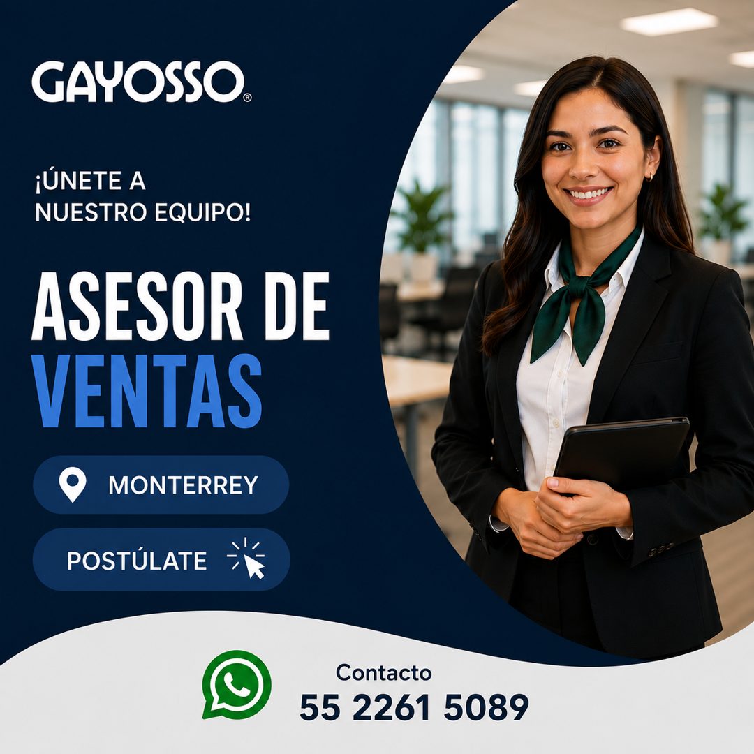 Banner del anuncio de la vacante: GAYOSSO. · ¡ÚNETE A · NUESTRO EQUIPO! · ASESOR DE · VENTAS · MONTERREY · POSTÚLATE · Contacto · 55 2261 5089