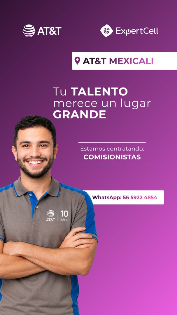 Banner del anuncio de la vacante: AT&T · ExpertCell · • AT&T MEXICALI · Tu TALENTO · merece un lugar · GRANDE · Estamos contratando: · COMISIONISTAS · WhatsApp: 56 5922 4854 