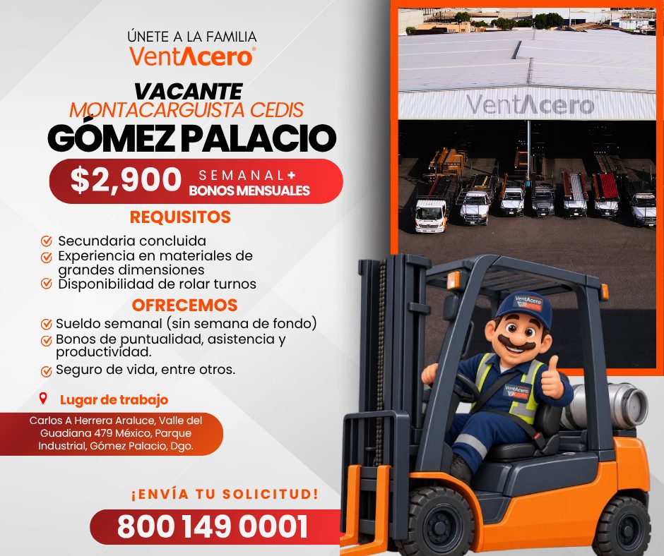 Banner del anuncio de la vacante: ÚNETE A LA FAMILIA · VentAcero® · VACANTE · MONTACARGUISTA CEDIS · COMEZ PALACIO · $2,900 · SEMANAL+ · BONOS MENSUALES · REQUISITOS · • Secu