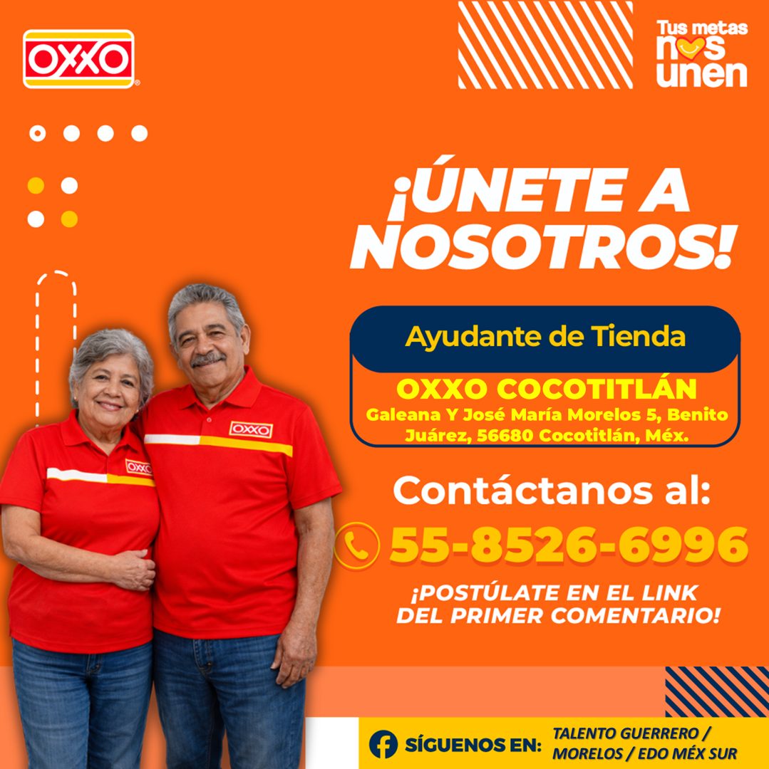 Banner del anuncio de la vacante: OXXO · OxxO · OXXI · Tus metas · noS · unen · ¡ÚNETE A · NOSOTROS! · Ayudante de Tienda · OXXO COCOTITLÁN · Galeana Y José María Morelos 5, 