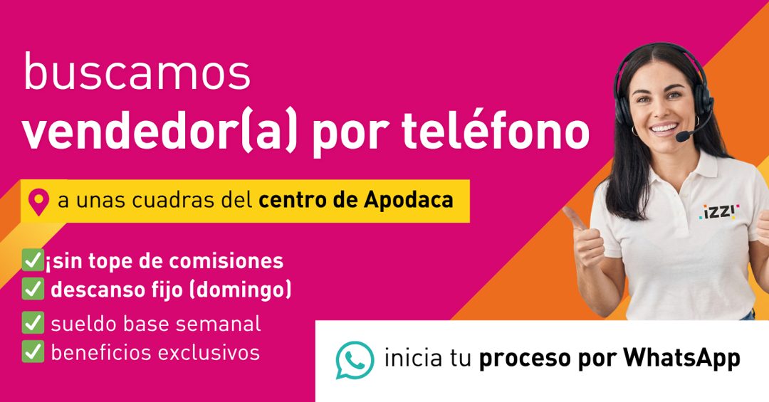 Banner del anuncio de la vacante: buscamos · vendedor(a) por teléfono · • a unas cuadras del centro de Apodaca · visin tope de comisiones · descanso fijo (domingo) · • sueldo