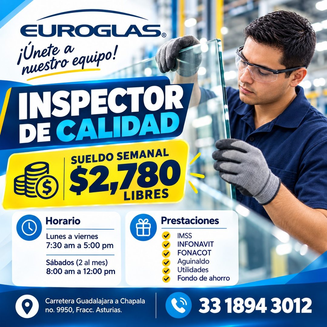 Banner del anuncio de la vacante: EUROGLAS® · ¡Unete a · nuestro equipo! · INSPECTOR · DE CALIDAD · SUELDO SEMANAL · $2,780 · Horario · Prestaciones · Lunes a viernes · 7:30 