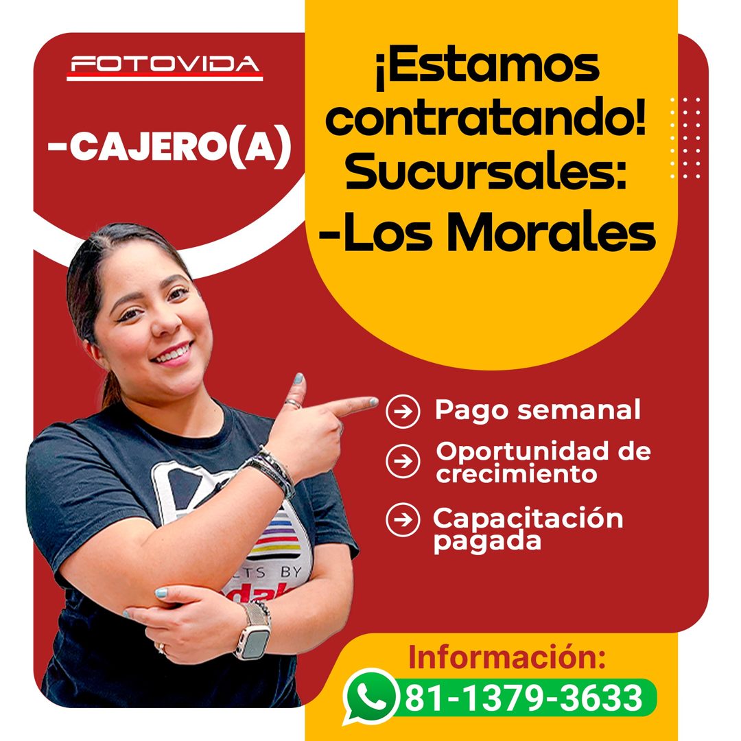 Banner del anuncio de la vacante: FOTOVIDA · -CAJERO(A) · ¡Estamos · contratando! · Sucursales: · -Los Morales · Pago semanal · Oportunidad de · crecimiento · © Capacitación 