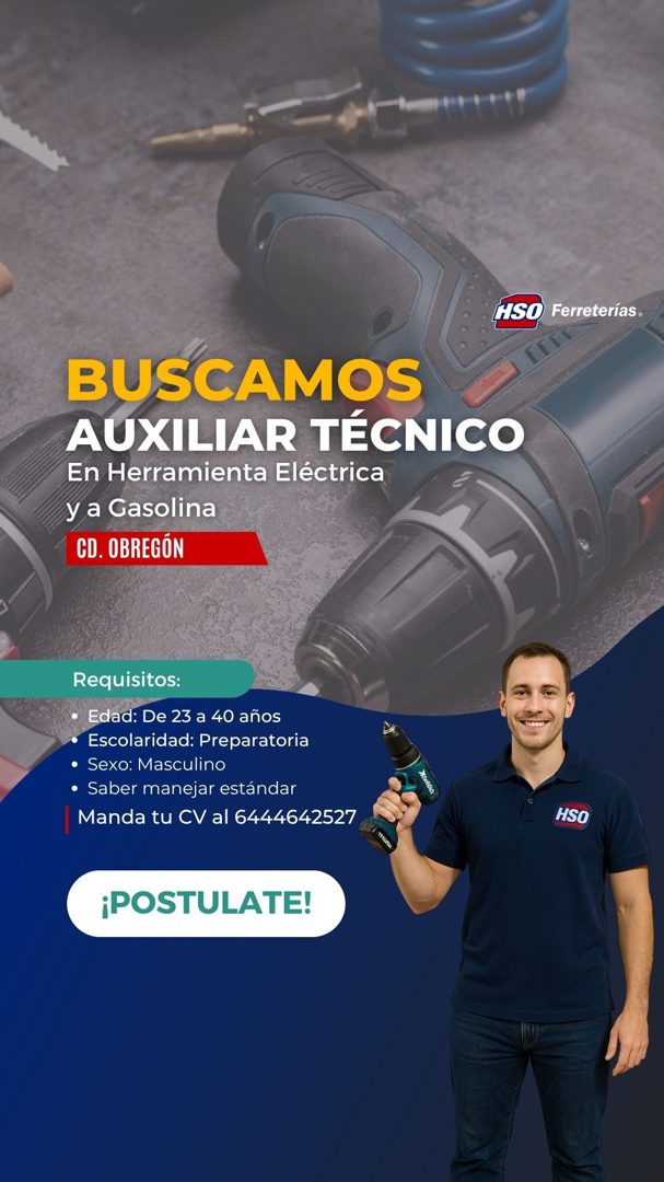 Banner del anuncio de la vacante: HSO Ferreterías® · BUSCAMOS · AUXILIAR TÉCNICO · En Herramienta Eléctrica · y a Gasolina · CD. OBREGÓN · Requisitos: · • Edad: De 23 a 40 añ