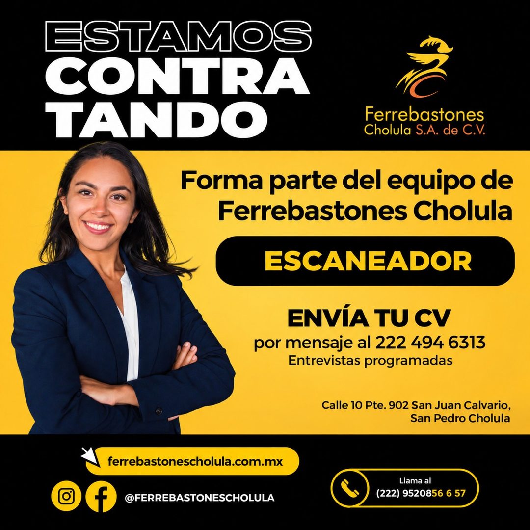 Banner del anuncio de la vacante: ESTAMOS · CONTRA · TANDO · Ferrebastones · Cholula S.A. de C.V. · Forma parte del equipo de · Ferrebastones Cholula · ESCANEADOR · ENVÍA TU 