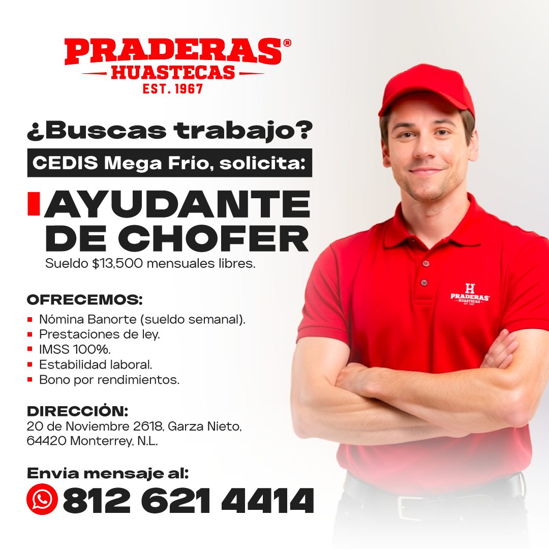 Banner del anuncio de la vacante: PRADERAS® · -— HUASTECAS - · EST. 1967 · ¿Buscas trabajo? · CEDIS Mega Frio, solicita: · LAYUDANTE · DE CHOFER · Sueldo $13,500 mensuales li